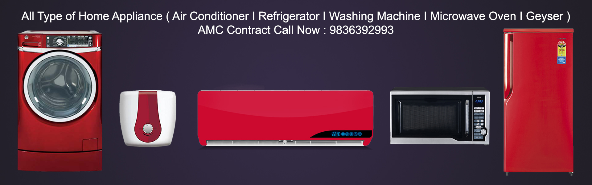 All Type of Home Appliance ( AC / Refrigerator / Washing Machine / Microwave Oven / Geyser ), AMC Contract ➥ Call Now : 9836392993